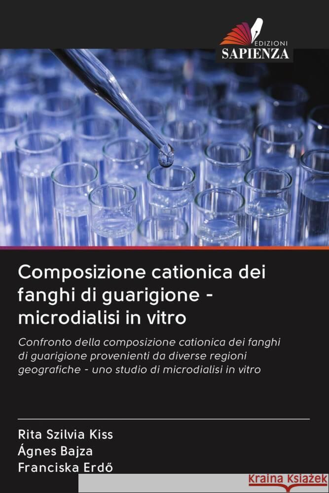 Composizione cationica dei fanghi di guarigione - microdialisi in vitro Kiss, Rita Szilvia, Bajza, Ágnes, Erdö, Franciska 9786203066432