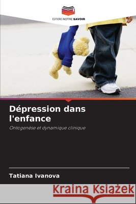 Dépression dans l'enfance Ivanova, Tatiana 9786203066548