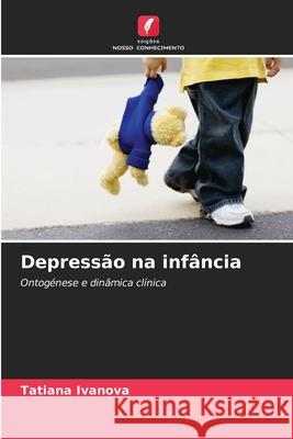 Depressão na infância Tatiana Ivanova 9786203066593 Edicoes Nosso Conhecimento