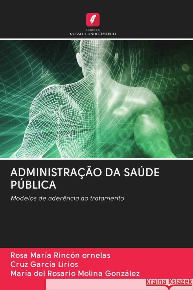 ADMINISTRAÇÃO DA SAÚDE PÚBLICA Rincón Ornelas, Rosa María, García Lirios, Cruz, Molina González, María del Rosario 9786203066739