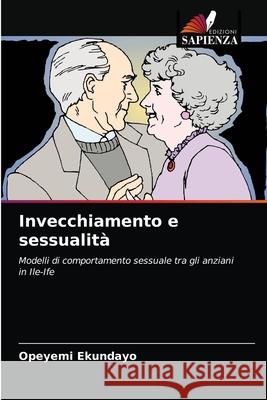 Invecchiamento e sessualità Ekundayo, Opeyemi 9786203066814 Edizioni Sapienza