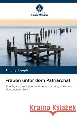 Frauen unter dem Patriarchat Antony Joseph 9786203066999