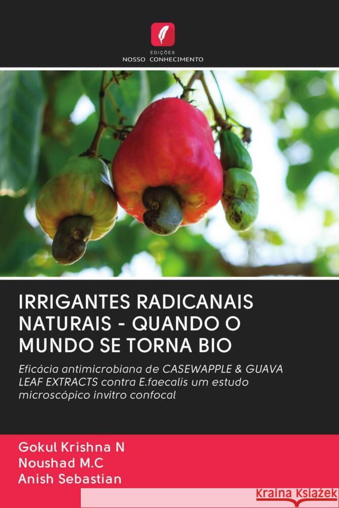 IRRIGANTES RADICANAIS NATURAIS - QUANDO O MUNDO SE TORNA BIO N, Gokul Krishna, M.C, Noushad, Sebastian, Anish 9786203067064