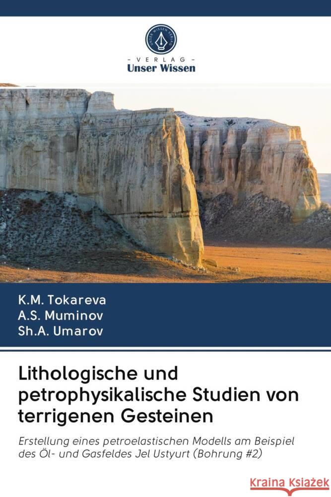 Lithologische und petrophysikalische Studien von terrigenen Gesteinen Tokareva, K.M., Muminov, A.S., Umarov, Sh.A. 9786203067194 Verlag Unser Wissen