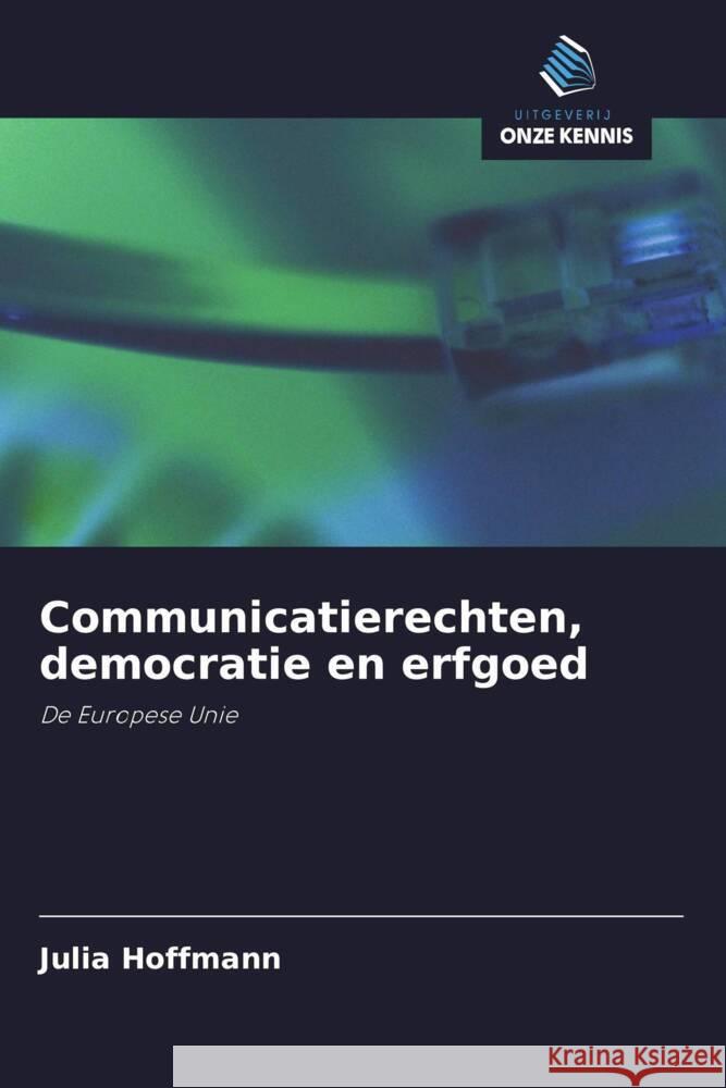 Communicatierechten, democratie en erfgoed Hoffmann, Julia 9786203067415