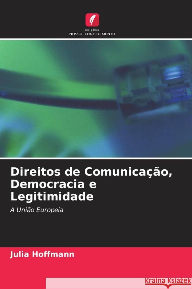 Direitos de Comunicação, Democracia e Legitimidade Hoffmann, Julia 9786203067507