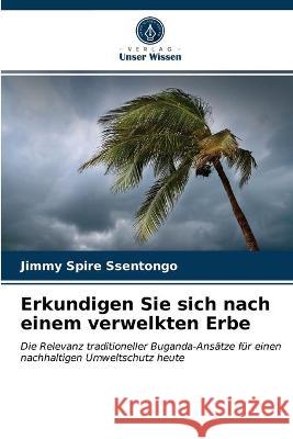 Erkundigen Sie sich nach einem verwelkten Erbe Jimmy Spire Ssentongo 9786203068221 Verlag Unser Wissen