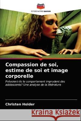 Compassion de soi, estime de soi et image corporelle Holder Christen Holder 9786203068344