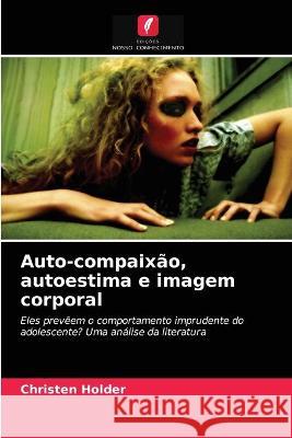 Auto-compaixão, autoestima e imagem corporal Christen Holder 9786203068481