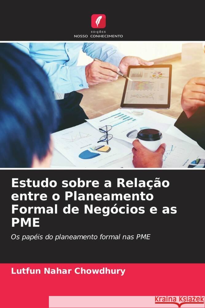 Estudo sobre a Relação entre o Planeamento Formal de Negócios e as PME Chowdhury, Lutfun Nahar 9786203068917