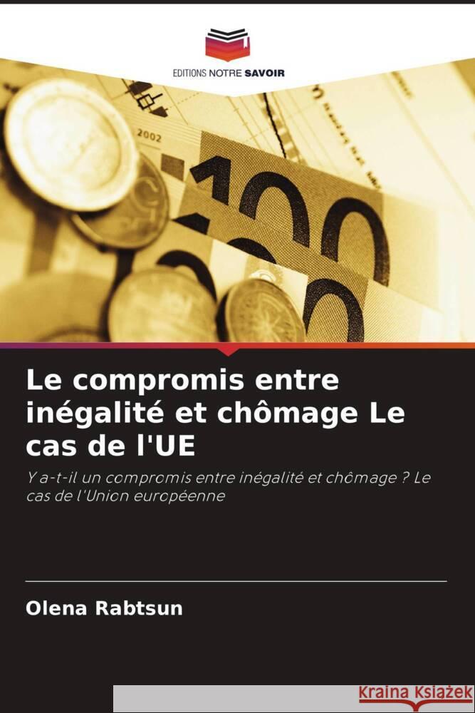 Le compromis entre inégalité et chômage Le cas de l'UE Rabtsun, Olena 9786203069105 Editions Notre Savoir