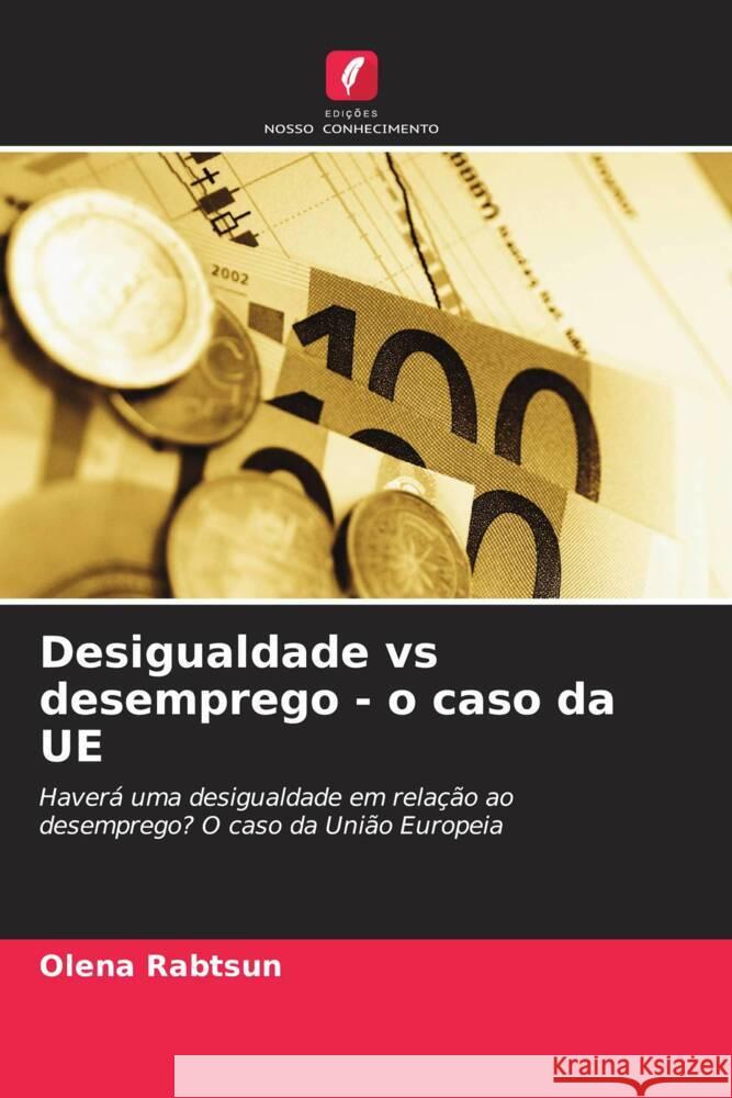 Desigualdade vs desemprego - o caso da UE Rabtsun, Olena 9786203069143 Edições Nosso Conhecimento