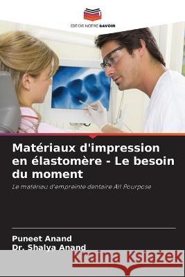 Materiaux d'impression en elastomere - Le besoin du moment Puneet Anand Dr Shalya Anand  9786203069273 International Book Market Service Ltd