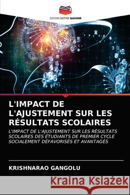 L'Impact de l'Ajustement Sur Les Résultats Scolaires Gangolu, Krishnarao 9786203070125 Editions Notre Savoir