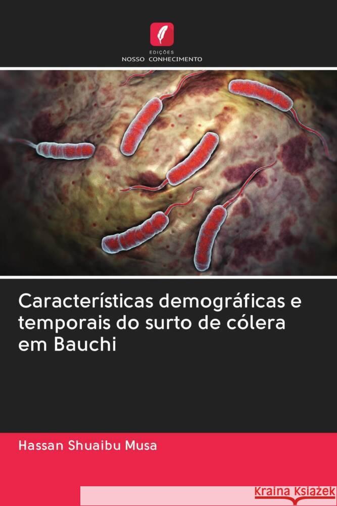 Características demográficas e temporais do surto de cólera em Bauchi Musa, Hassan Shuaibu 9786203070606