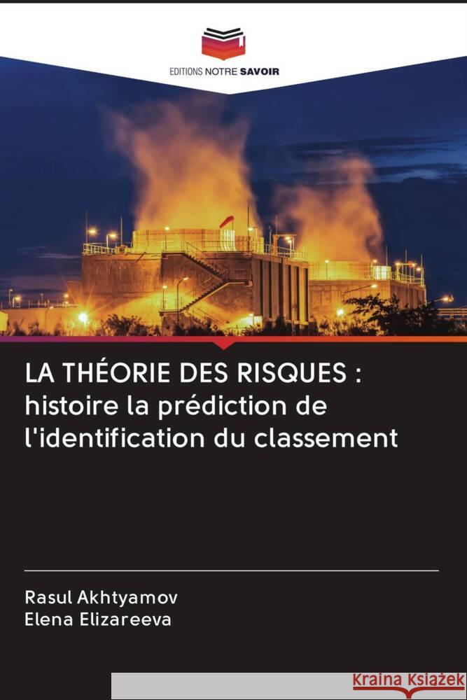 LA THÉORIE DES RISQUES : histoire la prédiction de l'identification du classement Akhtyamov, Rasul, Elizareeva, Elena 9786203070705