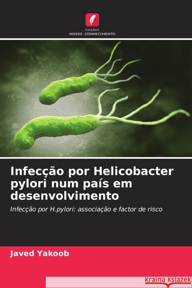 Infecção por Helicobacter pylori num país em desenvolvimento Yakoob, Javed 9786203071122