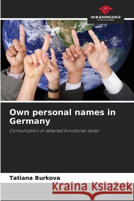 Own personal names in Germany Tatiana Burkova 9786203072037 Our Knowledge Publishing