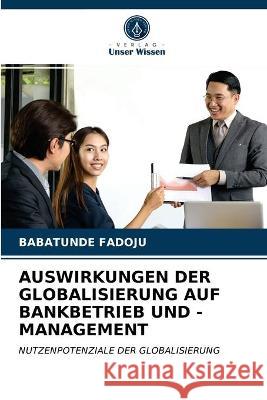 Auswirkungen Der Globalisierung Auf Bankbetrieb Und -Management Babatunde Fadoju 9786203072501 Verlag Unser Wissen