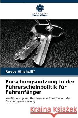 Forschungsnutzung in der Führerscheinpolitik für Fahranfänger Reece Hinchcliff 9786203072532