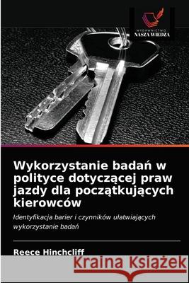 Wykorzystanie badań w polityce dotyczącej praw jazdy dla początkujących kierowców Hinchcliff, Reece 9786203072594