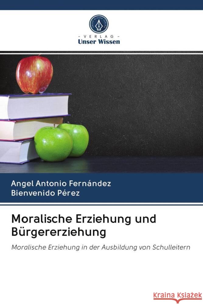 Moralische Erziehung und Bürgererziehung Fernández, Angel Antonio, Pérez, Bienvenido 9786203073027