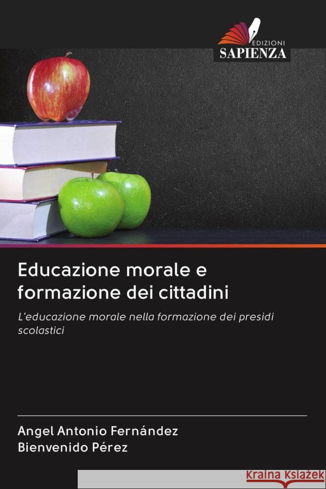 Educazione morale e formazione dei cittadini Fernández, Angel Antonio, Pérez, Bienvenido 9786203073058