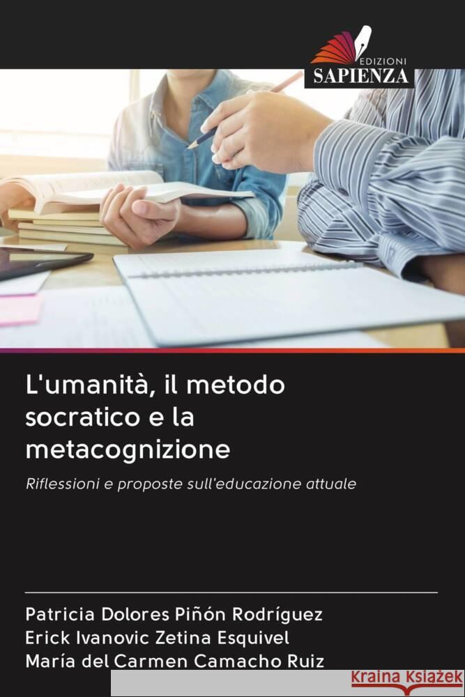 L'umanità, il metodo socratico e la metacognizione Piñón Rodríguez, Patricia Dolores, Zetina Esquivel, Erick Ivanovic, Camacho Ruiz, María del Carmen 9786203073225