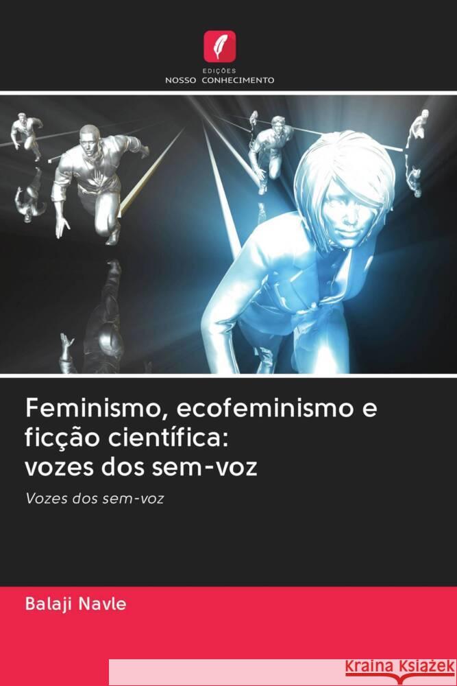 Feminismo, ecofeminismo e ficção científica: vozes dos sem-voz Navle, Balaji 9786203075007