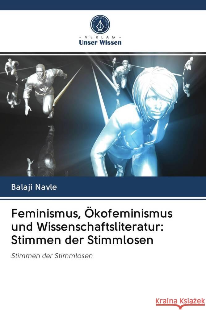 Feminismus, Ökofeminismus und Wissenschaftsliteratur: Stimmen der Stimmlosen Navle, Balaji 9786203075472 Verlag Unser Wissen