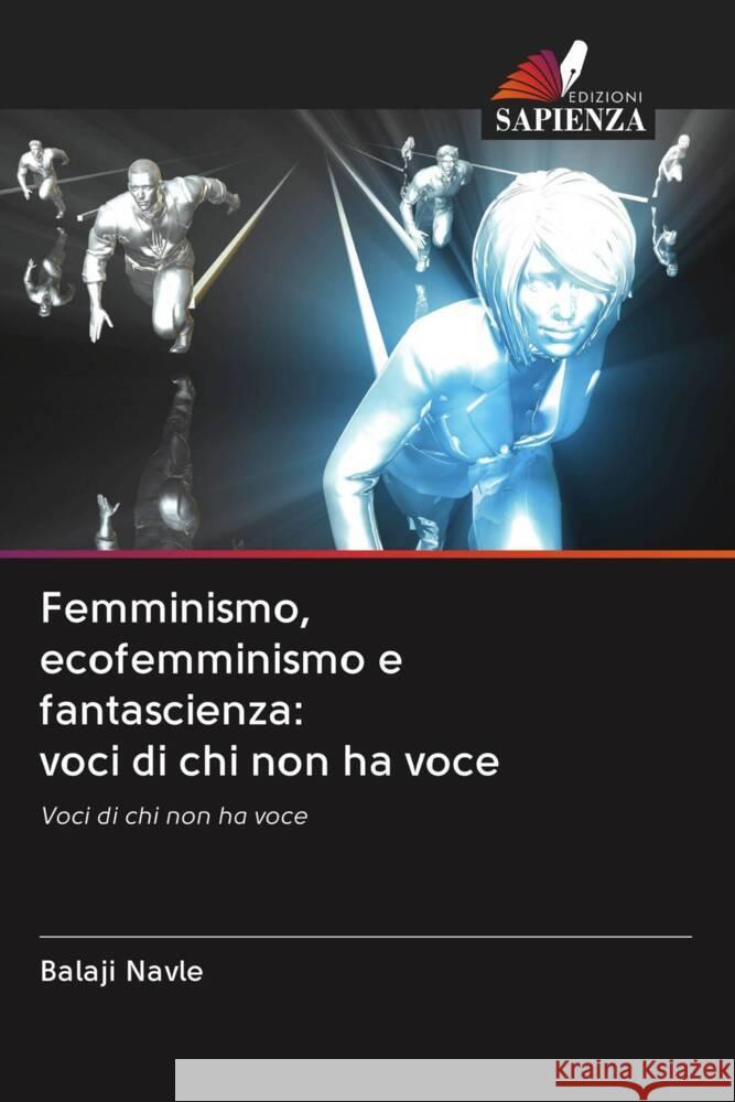 Femminismo, ecofemminismo e fantascienza: voci di chi non ha voce Navle, Balaji 9786203076233 Edizioni Sapienza