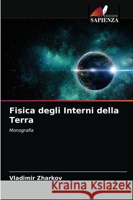 Fisica degli Interni della Terra Vladimir Zharkov 9786203076691