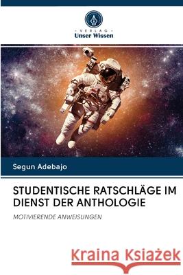 Studentische Ratschläge Im Dienst Der Anthologie Segun Adebajo 9786203077179 Verlag Unser Wissen