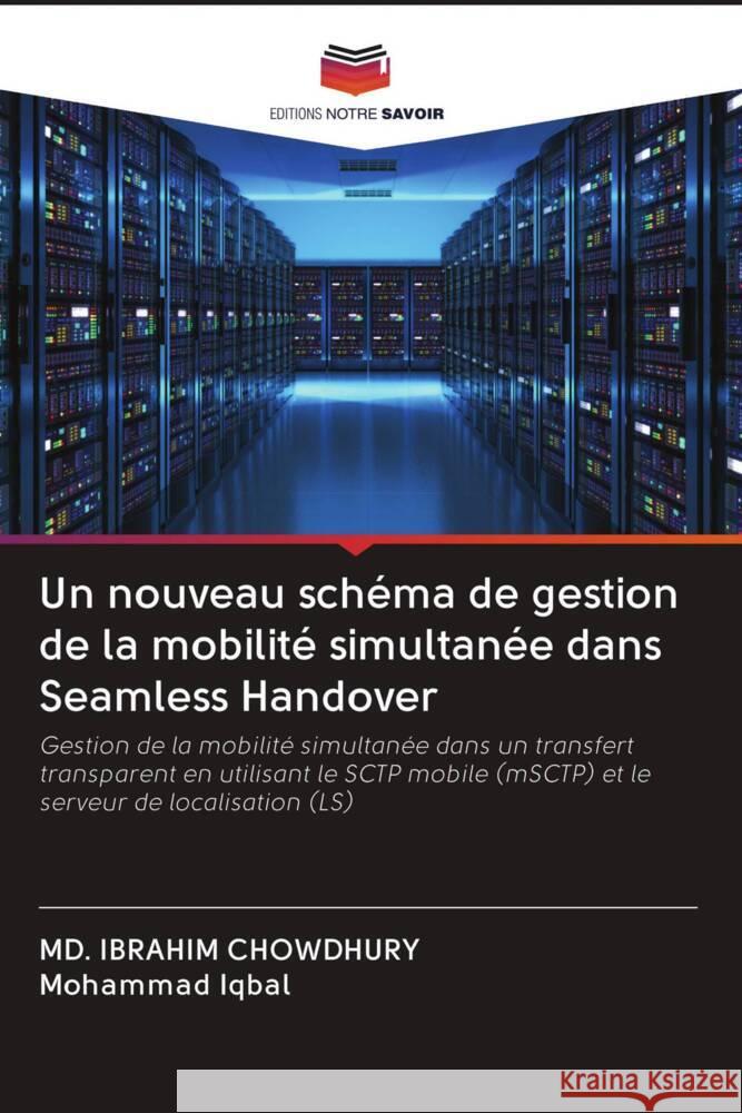 Un nouveau schéma de gestion de la mobilité simultanée dans Seamless Handover Chowdhury, Md. Ibrahim, Iqbal, Mohammad 9786203078169