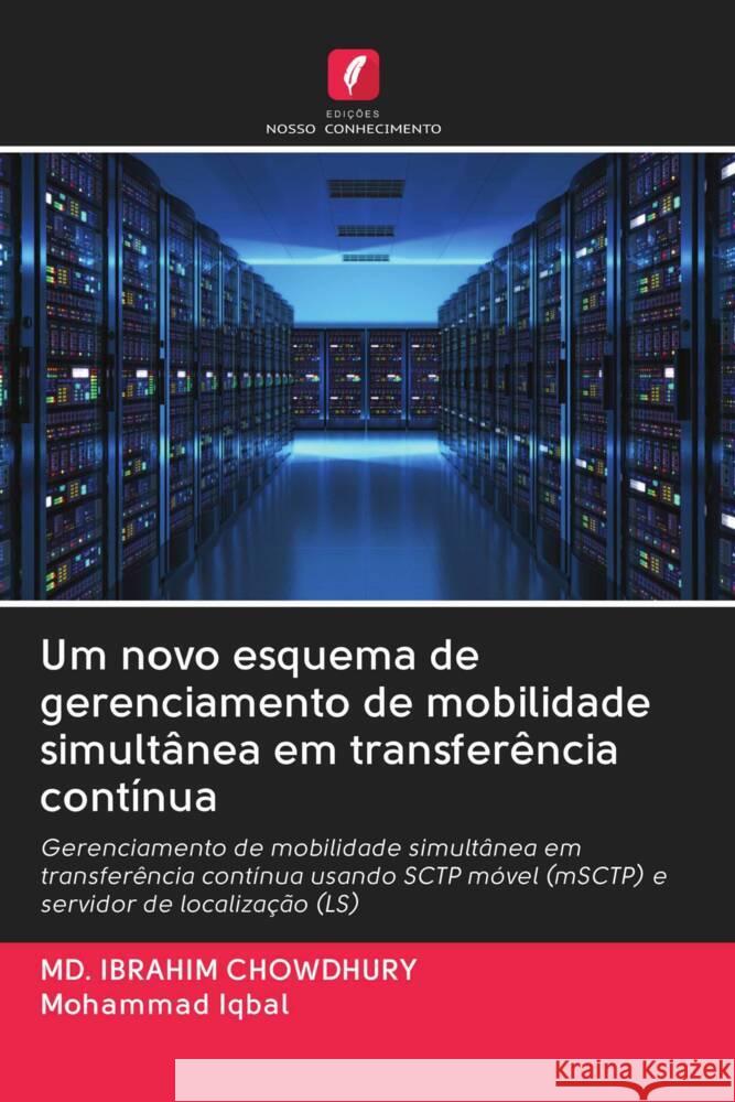 Um novo esquema de gerenciamento de mobilidade simultânea em transferência contínua Chowdhury, Md. Ibrahim, Iqbal, Mohammad 9786203078206