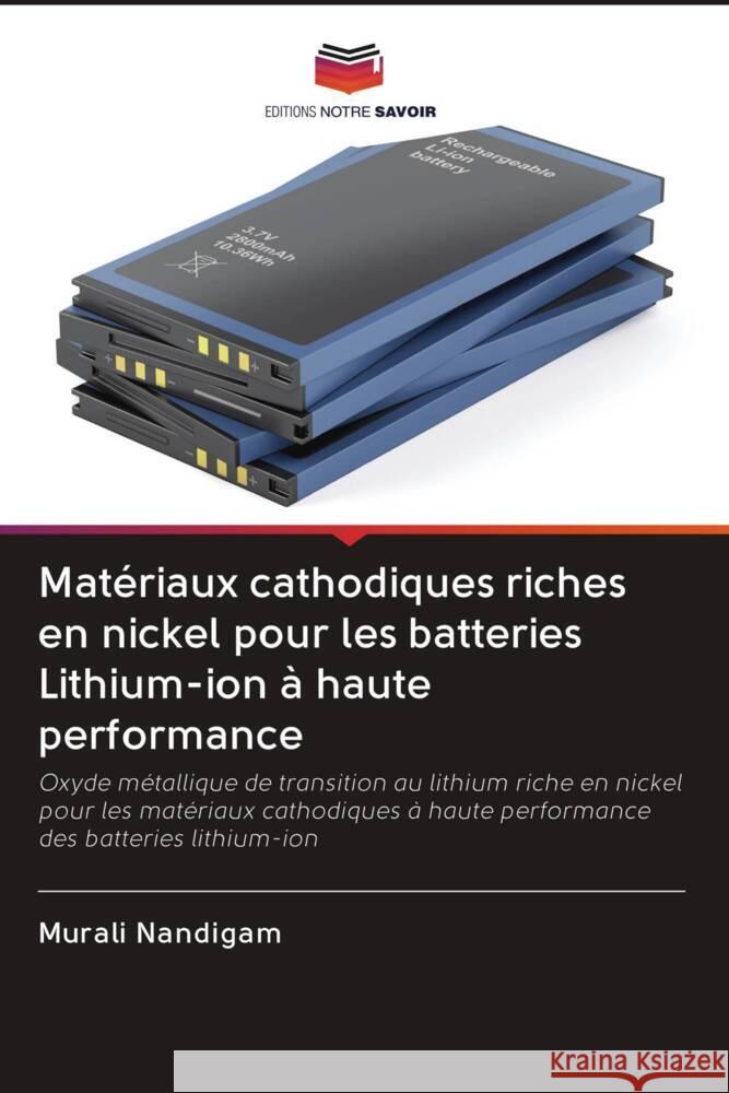 Matériaux cathodiques riches en nickel pour les batteries Lithium-ion à haute performance Nandigam, Murali 9786203079111