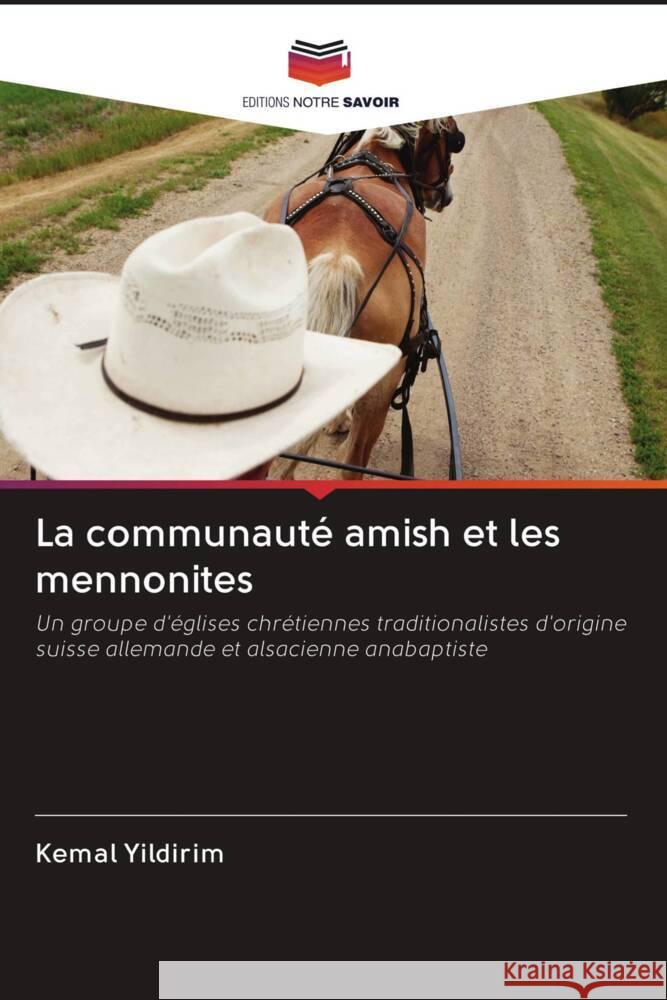 La communauté amish et les mennonites Yildirim, Kemal 9786203079487