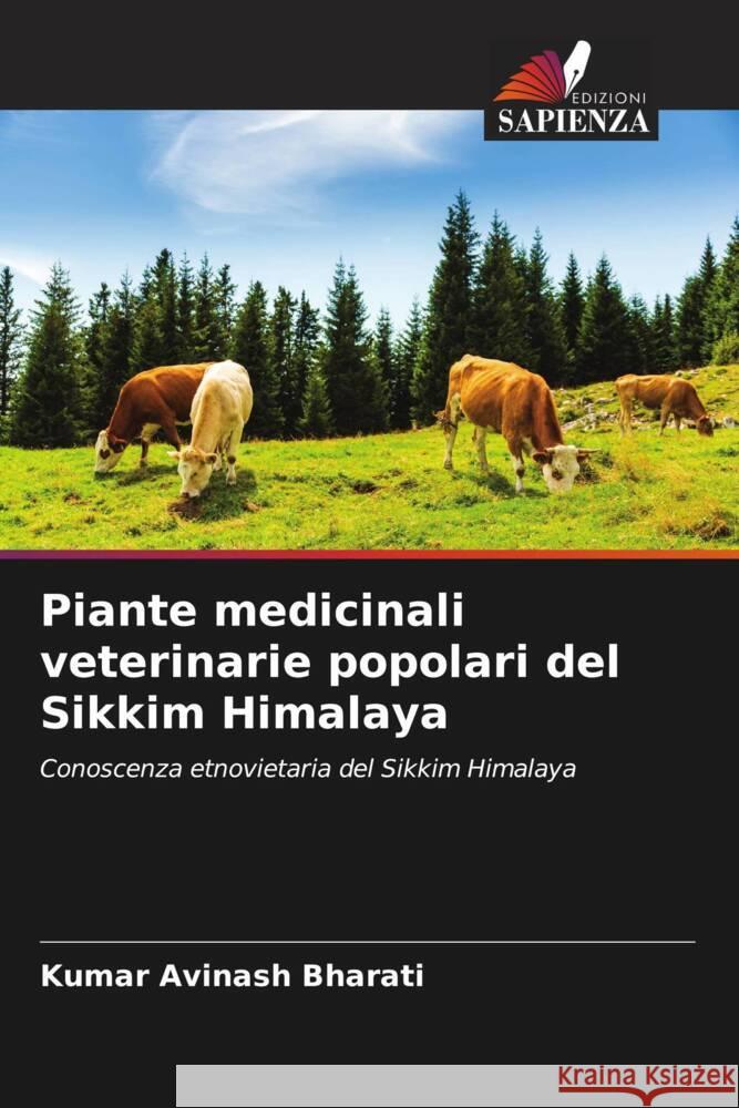 Piante medicinali veterinarie popolari del Sikkim Himalaya Avinash Bharati, Kumar 9786203079562