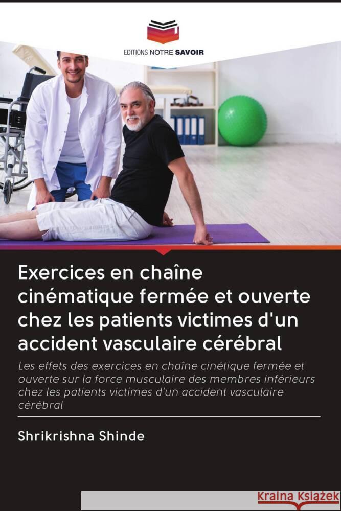 Exercices en chaîne cinématique fermée et ouverte chez les patients victimes d'un accident vasculaire cérébral Shinde, Shrikrishna 9786203079906