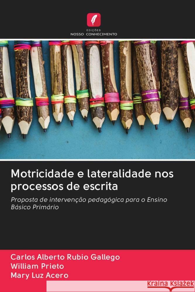 Motricidade e lateralidade nos processos de escrita Rubio Gallego, Carlos Alberto, Prieto, William, Acero, Mary Luz 9786203079975 Edicoes Nosso Conhecimento