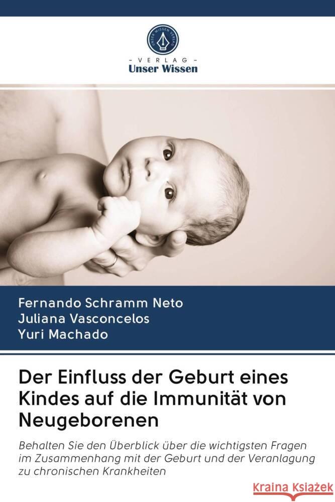 Der Einfluss der Geburt eines Kindes auf die Immunität von Neugeborenen Schramm Neto, Fernando, Vasconcelos, Juliana, Machado, Yuri 9786203080803