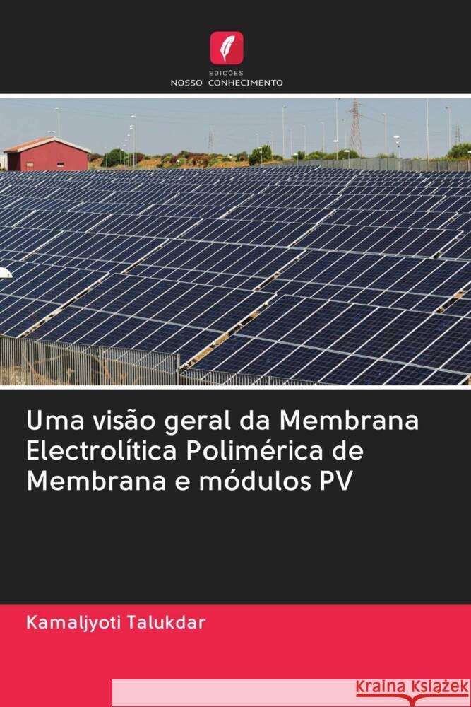 Uma visão geral da Membrana Electrolítica Polimérica de Membrana e módulos PV Talukdar, Kamaljyoti 9786203081015