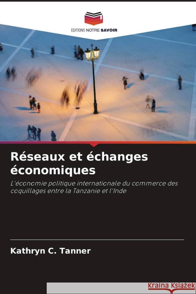 Réseaux et échanges économiques Tanner, Kathryn C. 9786203081206