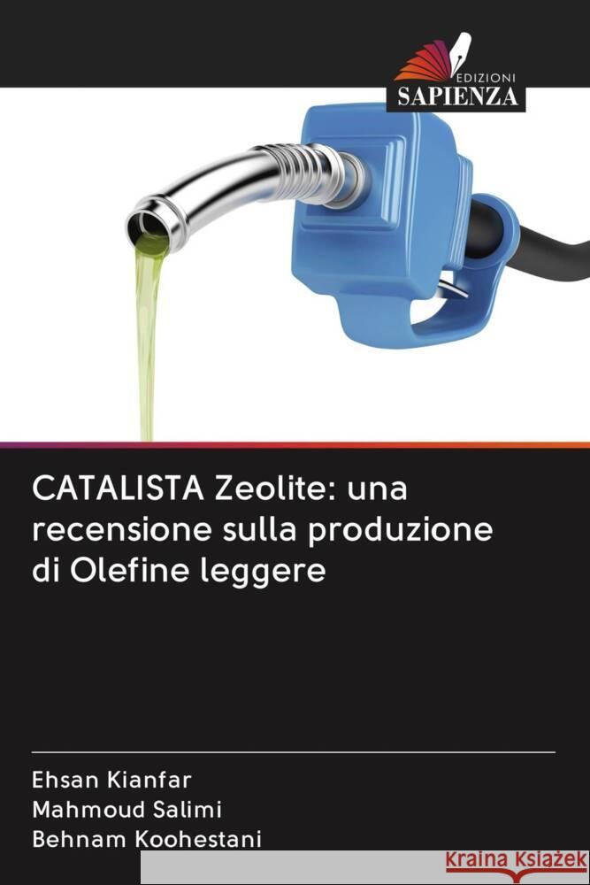 CATALISTA Zeolite: una recensione sulla produzione di Olefine leggere Kianfar, Ehsan, Salimi, Mahmoud, Koohestani, Behnam 9786203081893