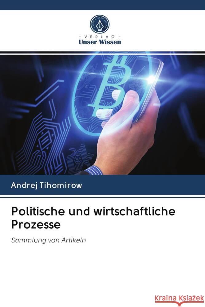 Politische und wirtschaftliche Prozesse Tihomirow, Andrej 9786203082593 Verlag Unser Wissen