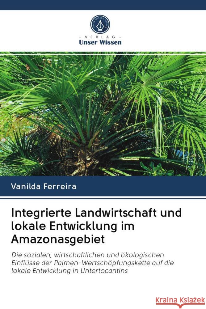Integrierte Landwirtschaft und lokale Entwicklung im Amazonasgebiet Ferreira, Vanilda 9786203082678
