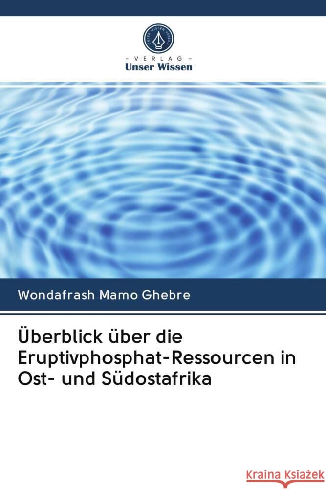 Überblick über die Eruptivphosphat-Ressourcen in Ost- und Südostafrika Ghebre, Wondafrash Mamo 9786203083262