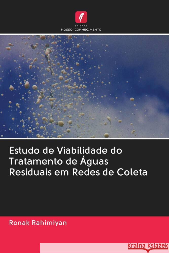 Estudo de Viabilidade do Tratamento de Águas Residuais em Redes de Coleta Rahimiyan, Ronak 9786203083439 Edicoes Nosso Conhecimento