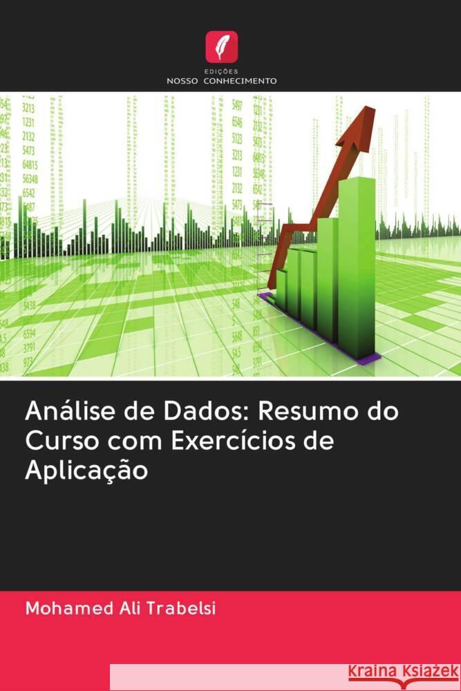 Análise de Dados: Resumo do Curso com Exercícios de Aplicação Trabelsi, Mohamed Ali 9786203083712