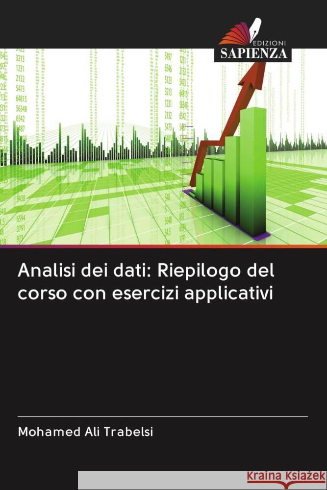 Analisi dei dati: Riepilogo del corso con esercizi applicativi Trabelsi, Mohamed Ali 9786203083842 Edizioni Sapienza